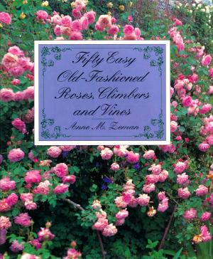 Cover of the book Fifty Easy Old-Fashioned Roses, Climbers and Vines by Ann Jones