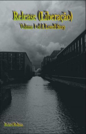 Cover of the book Release (Liberação) Volume 1 of A Lowell Story by A.E. Walnofer