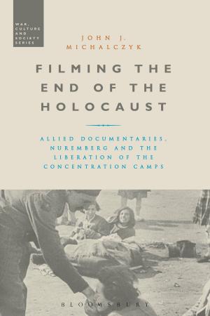 Cover of the book Filming the End of the Holocaust by Laurence Cockcroft, Anne-Christine Wegener