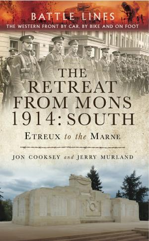 Cover of the book The Retreat from Mons 1914: South by Bob Carruthers