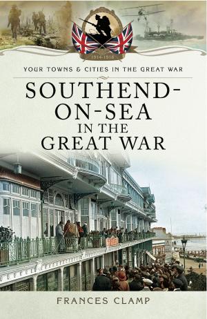 Cover of the book Southend-on-Sea in the Great War by Roy  Stanley II