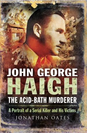 Cover of the book John George Haigh, the Acid-Bath Murderer by Jacopo Pezzan, Giacomo Brunoro