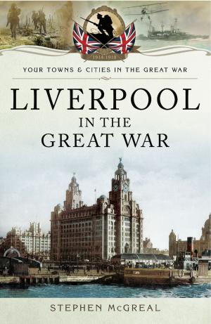 Cover of the book Liverpool in the Great War by Stephen Wade
