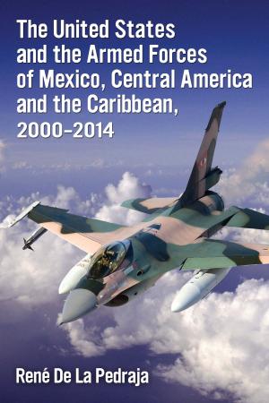 Cover of the book The United States and the Armed Forces of Mexico, Central America and the Caribbean, 2000-2014 by David Huckvale