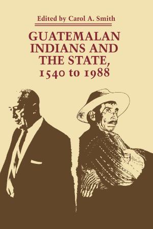 Cover of the book Guatemalan Indians and the State by Manuel García Rejón