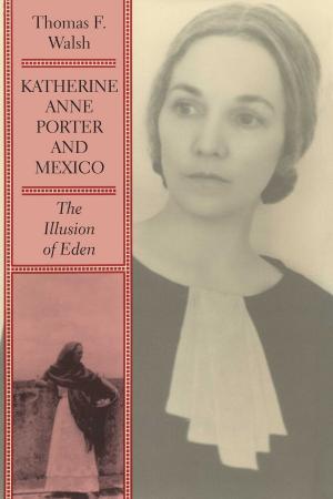 Cover of the book Katherine Anne Porter and Mexico by David William Foster, Daniel  Altamiranda, Carmen  de Urioste