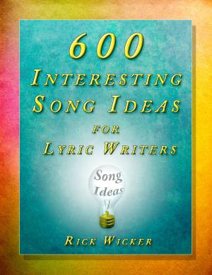 Book cover of 600 Interesting Song Ideas for Lyric Writers