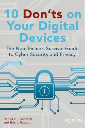 Cover of the book 10 Don'ts on Your Digital Devices by Godfrey Nolan, David  Truxall, Raghav  Sood, Onur  Cinar