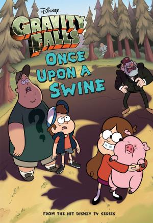 Cover of the book Gravity Falls: Once Upon a Swine by Scott Haworth