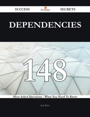 bigCover of the book Dependencies 148 Success Secrets - 148 Most Asked Questions On Dependencies - What You Need To Know by 