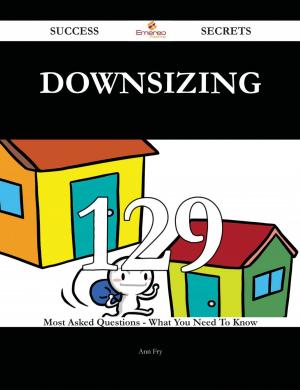 Cover of the book Downsizing 129 Success Secrets - 129 Most Asked Questions On Downsizing - What You Need To Know by Jonathan Powell