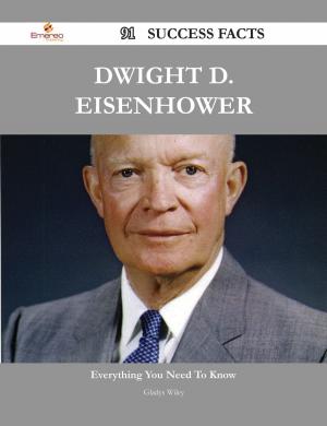 Cover of the book Dwight D. Eisenhower 91 Success Facts - Everything you need to know about Dwight D. Eisenhower by Marilyn Barnett
