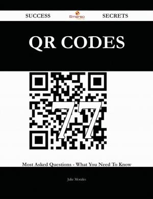 Cover of the book QR Codes 77 Success Secrets - 77 Most Asked Questions On QR Codes - What You Need To Know by Wesley Wilder