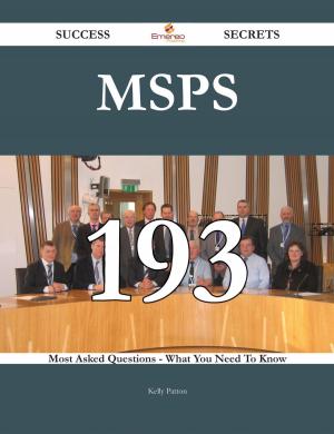 Cover of the book MSPs 193 Success Secrets - 193 Most Asked Questions On MSPs - What You Need To Know by Penny F