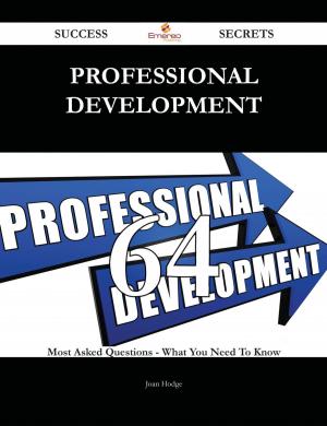 Cover of the book Professional development 64 Success Secrets - 64 Most Asked Questions On Professional development - What You Need To Know by Gianna Galloway