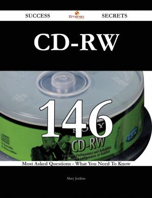 Book cover of CD-RW 146 Success Secrets - 146 Most Asked Questions On CD-RW - What You Need To Know