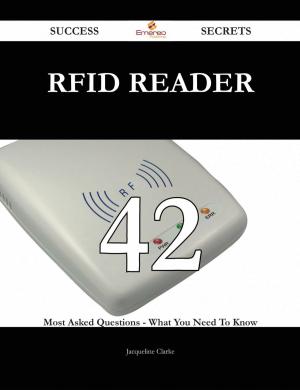 Cover of the book RFID reader 42 Success Secrets - 42 Most Asked Questions On RFID reader - What You Need To Know by E Blanchard