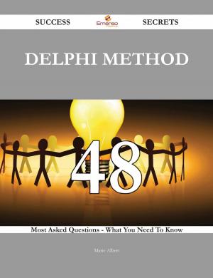Cover of the book Delphi Method 48 Success Secrets - 48 Most Asked Questions On Delphi Method - What You Need To Know by English Leonard