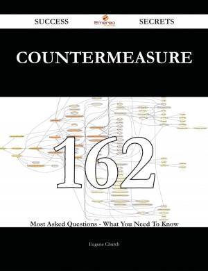 Cover of the book Countermeasure 162 Success Secrets - 162 Most Asked Questions On Countermeasure - What You Need To Know by Mcconnell Russell