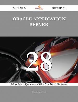 Cover of the book Oracle Application Server 28 Success Secrets - 28 Most Asked Questions On Oracle Application Server - What You Need To Know by Daniel Chandler