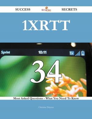 Cover of the book 1xRTT 34 Success Secrets - 34 Most Asked Questions On 1xRTT - What You Need To Know by Nathalia Timberg