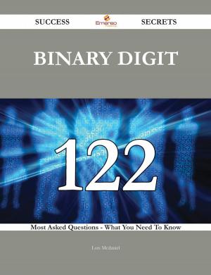Cover of the book Binary Digit 122 Success Secrets - 122 Most Asked Questions On Binary Digit - What You Need To Know by Danny Brady