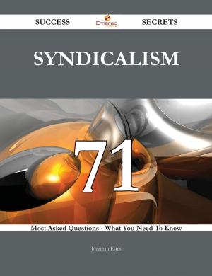 Cover of the book Syndicalism 71 Success Secrets - 71 Most Asked Questions On Syndicalism - What You Need To Know by Patricia Porter