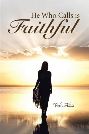 Cover of the book He Who Calls Is Faithful by Edward A. Teague, Sylvie R. Teague