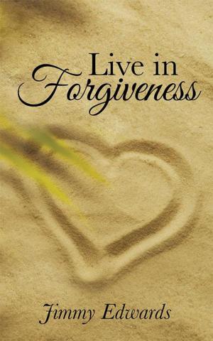 Cover of the book Live in Forgiveness by Robert Scholten