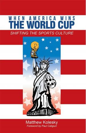 Cover of the book When America Wins the World Cup by Iain McCartney