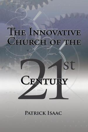 Cover of the book The Innovative Church of the 21St Century by Dr. Richey Novak
