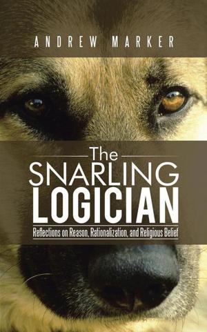 Cover of the book The Snarling Logician by Ken Stichter
