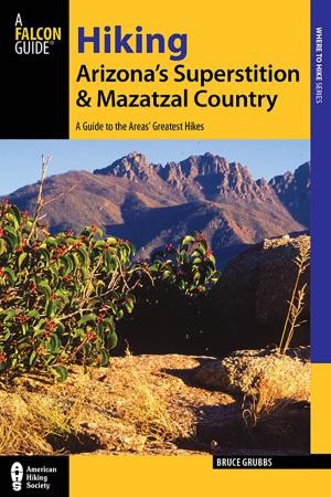 Cover of the book Hiking Arizona's Superstition and Mazatzal Country by Eric Horst