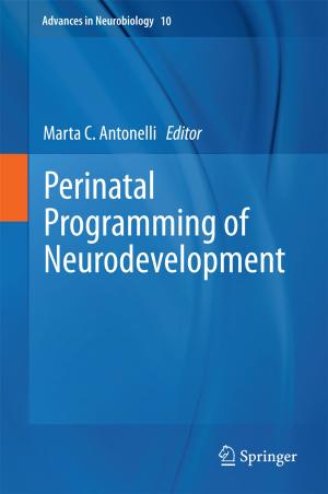 Cover of the book Perinatal Programming of Neurodevelopment by Zdeněk Dostál, Tomáš Kozubek, Marie Sadowská, Vít Vondrák
