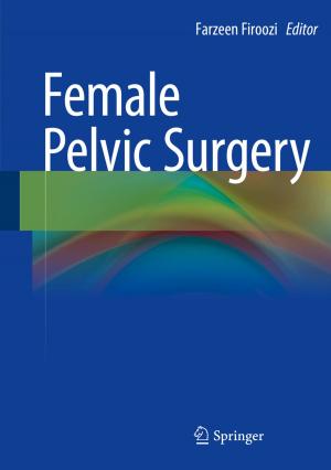 Cover of the book Female Pelvic Surgery by Mangesh S. Deshpande, Raghunath S. Holambe