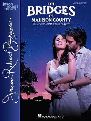 Cover of the book The Bridges of Madison County Songbook by Benj Pasek, Justin Paul