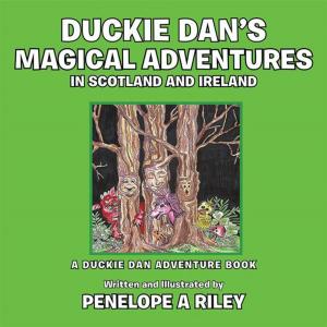 Cover of the book Duckie Dan's Magical Adventures in Scotland and Ireland by Albert Mason