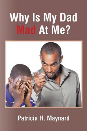 Cover of the book Why Is My Dad Mad at Me? by J.C. Tolliver.