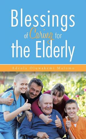 Cover of the book Blessings of Caring for the Elderly by Joy Shiplee
