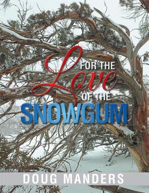 Cover of the book For the Love of the Snowgum by Geoffrey Cox, Kelvin Hastie, John Maidment
