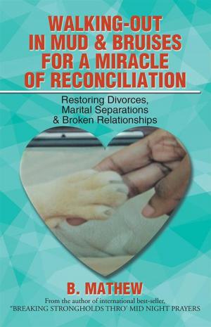 Cover of the book Walking-Out in Mud & Bruises for a Miracle of Reconciliation by Mandy Richardson