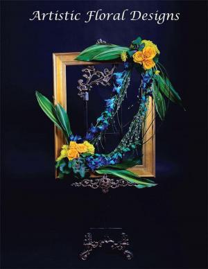 Cover of the book Artistic Floral Designs by Edward Hinz