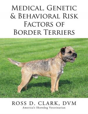 Cover of the book Medical, Genetic & Behavioral Risk Factors of Border Terriers by Bonnie King, Richard King