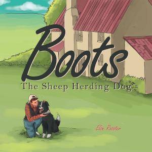 Cover of the book Boots the Sheep Herding Dog by Roxanne Anton