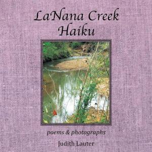 Cover of the book Lanana Creek Haiku by Michael R. Preston, Nadine T. Preston