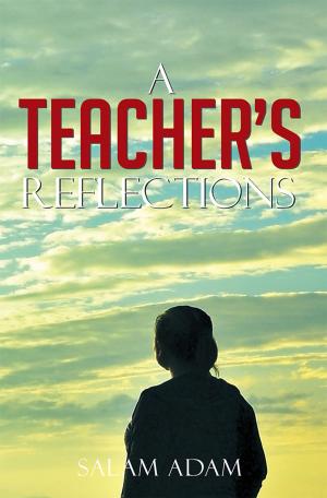 Cover of the book A Teacher’S Reflections by Ada-Emilia Ruth Valmori (Hons).