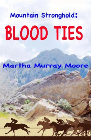 Cover of the book Mountain Stronghold: Blood Ties by Michelle Howard