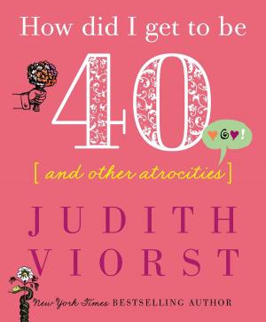 Cover of the book How Did I Get to Be Forty by Sarah Vowell