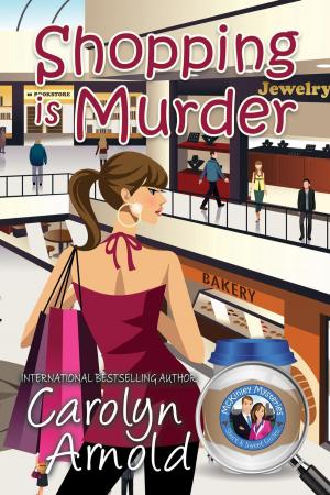 Cover of the book Shopping is Murder by Carolyn Arnold