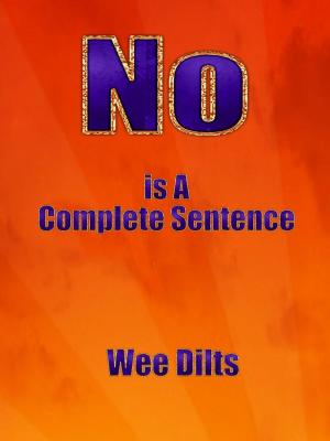 Cover of the book No Is a Complete Sentence by Wee Dilts